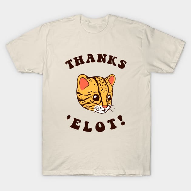 Ocelot Thanks 'Elot! T-Shirt by dumbshirts